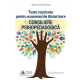 Teste rezolvate pentru examenul de titularizare. Consiliere psihopedagogica - Maria-Laura Horeanu