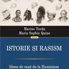 Istorie și rasism. Ideea de rasă de la Iluminism la Donald Trump - Paperback brosat - Marius Turda, Maria Sophia Quine - Polirom