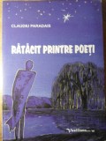 RATACIT PRINTRE POETI. VERSURI ORIGINALE SI TALMACIRI-CLAUDIU PARADAIS