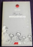 Bye, bye, Mogadiscio - E. Preda &amp; S. Gugonea, razboi Somalia, criza umanitara, 1999, All