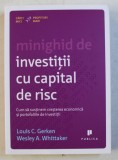 MINIGHID DE INVESTITII CU CAPITAL DE RISC , CUM SA SUSTINEM CRESTEREA ECONOMICA SI PORTOFOLIILE DE INVESTITII de LOUIS C. GERKEN si WESLEY A. WHITTAKE