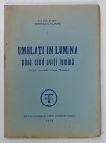UMBLATI IN LUMINA PANA CAND AVETI LUMINA de NICODIM , 1938