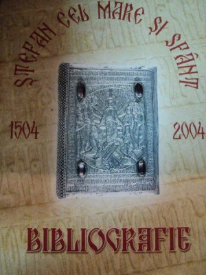 STEFAN CEL MARE SI SFANT,1504-2004,BIBLIOGRAFIE,2004 foto