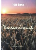 Ion Brad - Dincoace de munti (semnata) (Editia: 2008)