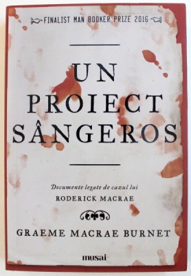 UN PROIECT SANGEROS - DOCUMENTE LEGATE DE CAZUL LUI RODERICK MACRAE de GRAEME MACRAE BURNET , 2017 foto