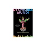 Dysphoria Mundi: A Diary of Planetary Transition