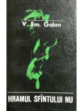 V. Em. Galan - Hramul Sfantului Nu (Editia: 1969)