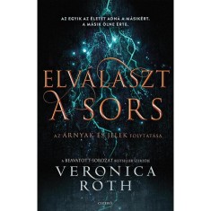 Elv&aacute;laszt a sors - &Aacute;rnyak &eacute;s jelek 2. - Veronica Roth