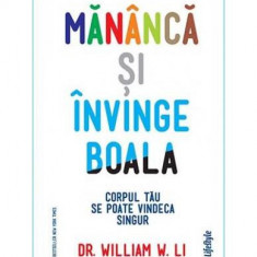 Mănâncă și învinge boala - Paperback brosat - William W. Li - Lifestyle