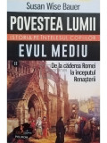 Susan Wise Bauer - Povesta lumii - Istoria pe intelesul copiilor, vol. II (editia 2023)