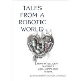 Tales from a Robotic World