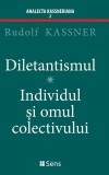 Diletantismul. Individul si omul colectivului &ndash; Rudolf Kassner