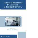 Tehnici si proceduri in anestezie si terapie intensiva - Sebastian Daniel Tranca