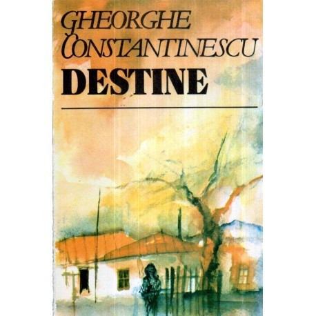 Gheorghe Constantinescu - Destine - 121155