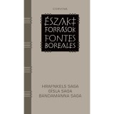 &Eacute;szaki forr&aacute;sok - Fontes Boreales - H&aacute;rom izlandi saga - Hrafnkels saga, G&iacute;sla saga, Bandamanna saga