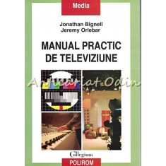 Manual Practic De Televiziune - Jonathan Bignell, Jeremy Orlebar