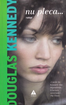 Douglas Kennedy - Nu pleca... foto