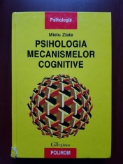 Mielu Zlate - Psihologia mecanismelor cognitive (1999, editie cartonata, contine sublinieri si adnotari cu pixul)