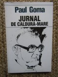 Paul Goma - Jurnal de caldura mare