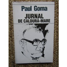 Paul Goma - Jurnal de caldura mare