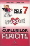 John C. Friel - Cele 7 secrete ale cuplurilor fericite, Polirom