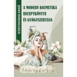 A modern kozmetika receptk&ouml;nyve &eacute;s gy&oacute;gyszertana - Wertheimer Ernő