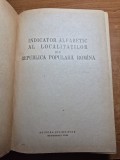 indicator alfabetic al locatiilor din RPR - contine harta romaniei 82 / 62 cm - din anul 1956