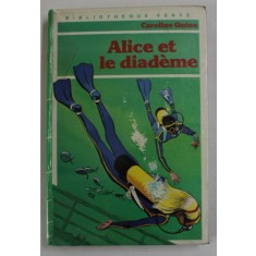ALICE ET LE DIADEME par CAROLINE QUINNE , illustrations d &#039; ALBERT CHAZELLE , 1969