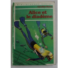 ALICE ET LE DIADEME par CAROLINE QUINNE , illustrations d &#039; ALBERT CHAZELLE , 1969