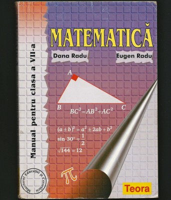 MATEMATICĂ - MANUAL PENTRU CLASA A VII-A - DANA RADU ȘI EUGEN RADU - ED. TEORA foto