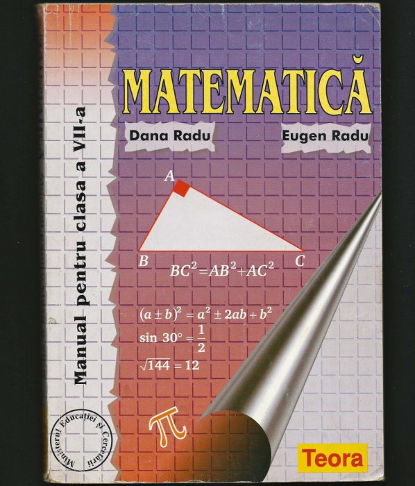 MATEMATICĂ - MANUAL PENTRU CLASA A VII-A - DANA RADU ȘI EUGEN RADU - ED. TEORA