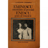 Vladimir Dogaru - Eminescu - muzician al poeziei, Enescu - poet al muzicii - 122886