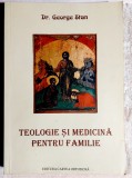 Teologie si medicina pentru familie - Dr. George Stan