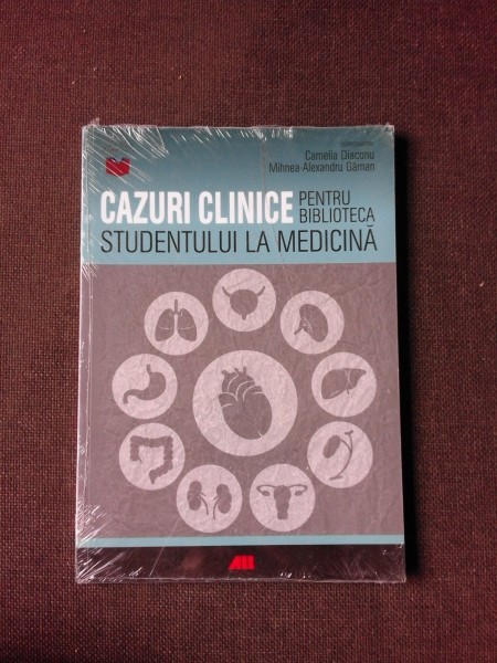 CAZURI CLINICE PENTRU BIBLIOTECA STUDENTULUI LA MEDICINA - CAMELIA DIACONU