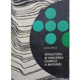 STRUCTURA SI MISCAREA CHIMICA A MATERIEI-ELENA BELLU-227857