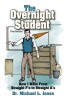 The Overnight Student Third Revision: How I Went from Straight F&#039;s to Straight A&#039;s