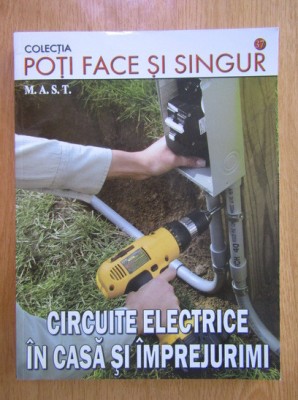 Poți face și singur - Circuite electrice &amp;icirc;n casă și &amp;icirc;mprejurimi foto