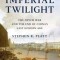 Imperial Twilight: The Opium War and the End of China&#039;s Last Golden Age