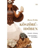 K&ouml;sz&ouml;rű-időben - Boros Erika szerkesztetteesztő