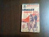 URAGAN DE SANGE SI FOC - M. Larrouy - colectia &quot;AVENTURA&quot;, F.An, 109 p, Alta editura