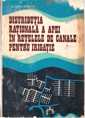 AS - N. DASCALESCU - DISTRIBUTIA RATIONALA A APEI IN RETELELE DE CANALE IRIGATIE foto