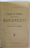 PLANUL SI GHIDUL ORASULUI BUCURESTI de MAIOR MIHAI C. PANTEA , 1923