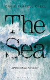 The Sea : A Philosophical Encounter | David Farrell Krell, 2020, Bloomsbury Publishing PLC