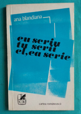 Ana Blandiana &amp;ndash; Eu scriu tu scrii el ea scrie ( cu dedicatie si autograf ) foto