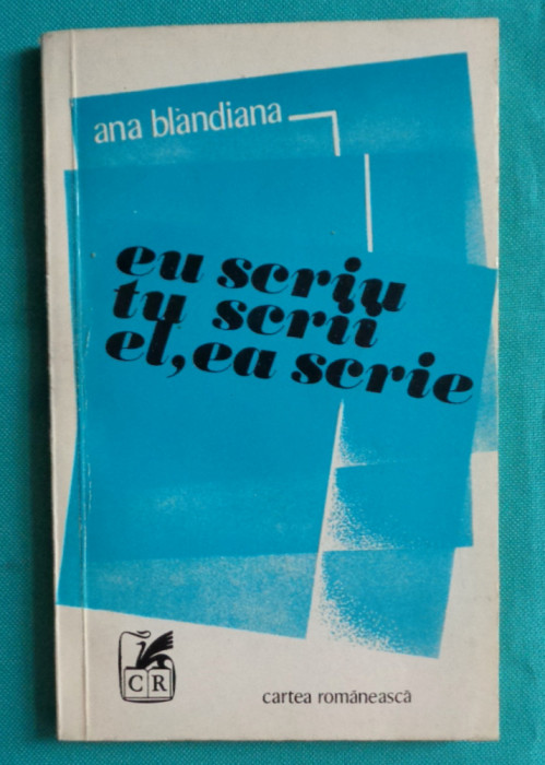 Ana Blandiana &ndash; Eu scriu tu scrii el ea scrie ( cu dedicatie si autograf )