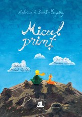 Micul print - Antoine de Saint-Exupery - Humanitas