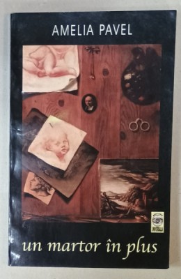 UN MARTOR IN PLUS de AMELIA PAVEL , VOLUMUL II , 2001 foto