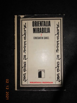 CONSTANTIN DANIEL - ORIENTALIA MIRABILIA (1975, editie cartonata) foto