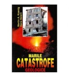 Martin A. Koenig si Hans Heierli - Marile catastrofe geologice -