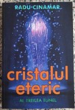 Cristalul eteric (Al treilea tunel) - Radu Cinamar